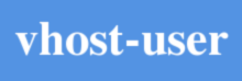 vhost-user communication protocol for VMs fast networking connection, a solution developed by Virtual Open Systems